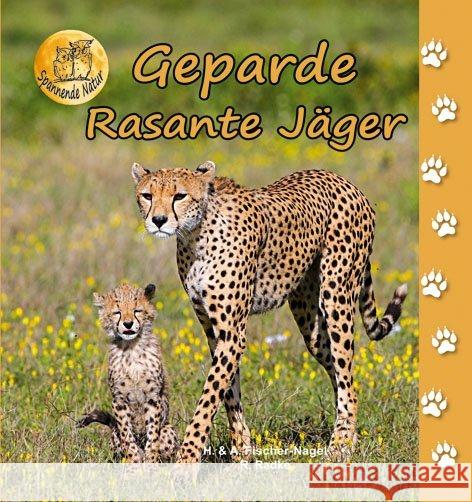 Geparde : Rasante Jäger Fischer-Nagel, Heiderose; Fischer-Nagel, Andreas; Radke, Reinhard 9783930038633