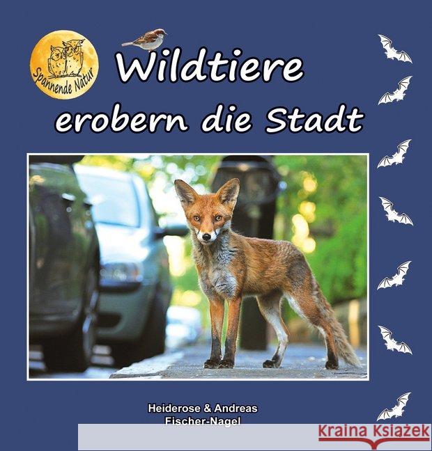 Wildtiere erobern die Stadt Fischer-Nagel, Heiderose; Fischer-Nagel, Andreas 9783930038671