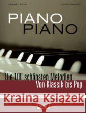 Piano Piano, mittelschwer arrangiert. Bd.1 : Die 100 schönsten Melodien. Von Klassik bis Pop. Für Klavier und Digitalpiano Kölbl, Gerhard Thurner, Stefan  9783930159888 Hage Musikverlag