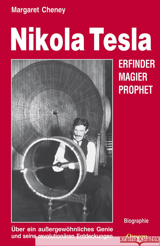 Nikola Tesla : Erfinder, Magier, Prophet. Über ein außergewöhnliches Genie und seine seine revolutionären Entdeckungen Cheney, Margaret   9783930243013