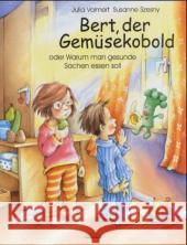 Bert, der Gemüsekobold oder Warum man gesunde Sachen essen soll Volmert, Julia Szesny, Susanne  9783930299768