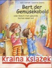 Bert, der Gemüsekobold oder Warum man gesunde Sachen essen soll Volmert, Julia Szesny, Susanne  9783930299768 albarello