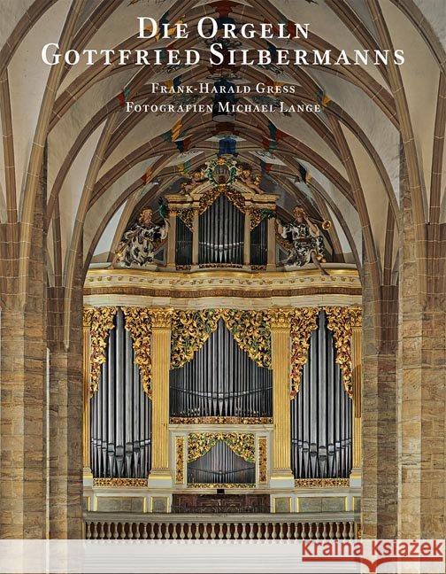 Die Orgeln Gottfried Silbermanns Gress, Frank Harald 9783930382507