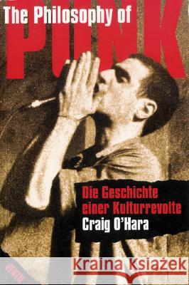 The Philosophy of Punk : Die Geschichte einer Kulturrevolte O'Hara, Craig   9783930559725 Ventil