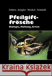 Pfeilgiftfrösche : Biologie, Haltung, Arten Lötters, Stefan  Jungfer, Karl-Heinz  Henkel, Friedrich-Wilhelm 9783930612529 Chimaira