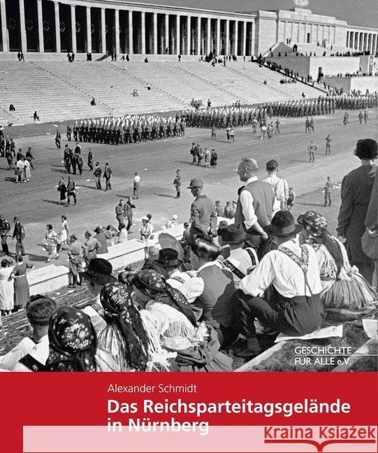 Das Reichsparteitagsgelände in Nürnberg Schmidt, Alexander 9783930699919