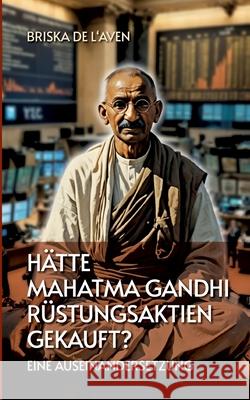 H?tte Mahatma Gandhi R?stungsaktien gekauft?: Eine Auseinandersetzung Briska d 9783930965670 Brigitte Meyer-Simon Verlag