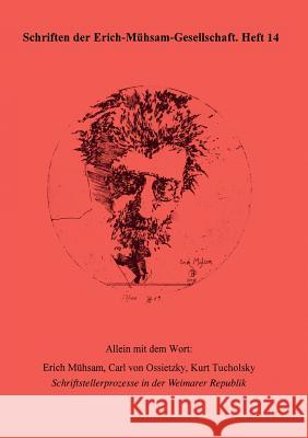 Allein mit dem Wort: Erich Mühsam, Carl von Ossietzky, Kurt Tucholsky Birkenfeld, Diana /. Hirte Chris /. Suhr 9783931079178