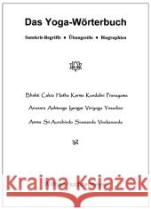 Das Yoga-Wörterbuch : Sanskrit-Begriffe, Übungsstile, Biographien Huchzermeyer, Wilfried   9783931172251