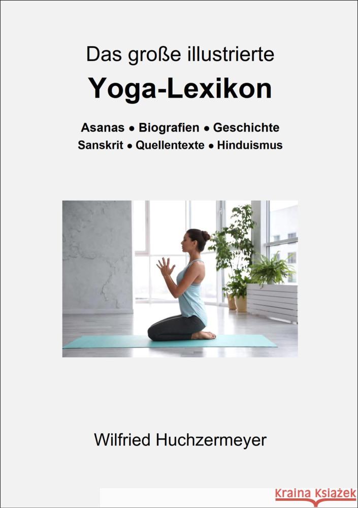 Das große illustrierte Yoga-Lexikon Huchzermeyer, Wilfried 9783931172411 Edition Sawitri - Verlag W. Huchzermeyer