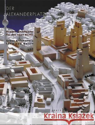 Der Alexanderplatz: Urbane Architektur für das neue Berlin /Urban architecture for a new Berlin. Engl. /Dt. H Engel, Norbert König, Jochen Visscher 9783931321482 JOVIS Verlag