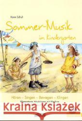 Sommer-Musik im Kindergarten, m. Audio-CD : Elementares Musizieren mit Kindern zum Entdecken von Natur und Umwelt Schuh, Karin 9783931862718 Schuh