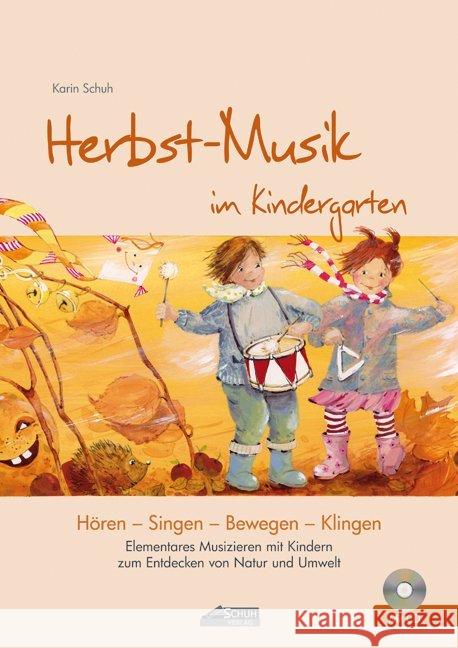 Herbst-Musik im Kindergarten, m. Audio-CD : Elementares Musizieren mit Kindern zum Entdecken von Natur und Umwelt Schuh, Karin 9783931862725