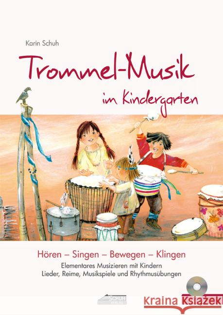 Trommel-Musik im Kindergarten, m. Audio-CD : Hören - Singen - Bewegen - Klingen. Elementares Musizieren mit Kindern. Lieder, Reime, Musikspiele und Rhythmusübungen Schuh, Karin 9783931862763