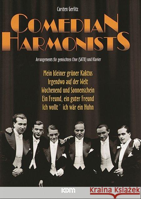 Comedian Harmonists : Arrangements für gemischten Chor (SATB) und Klavier. Mein kleiner grüner Kaktus; Irgendwo auf der Welt; Wochenend und Sonnenschein; Ein Freund, ein guter Freund; Ich wollt' ich w Gerlitz, Carsten   9783932051944 KDM