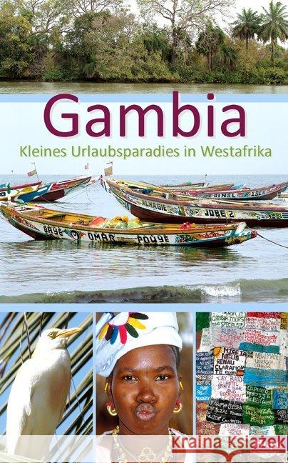 Gambia - Kleines Urlaubsparadies in Westafrika : Ein anspruchsvoller Begleiter für Ihre Reise nach Gambia Hupe, Ilona 9783932084904