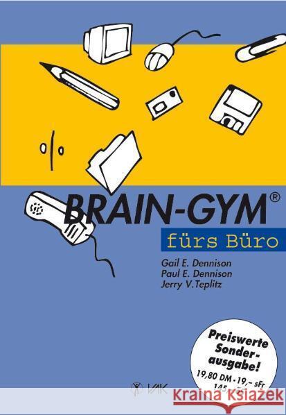 Brain-Gym fürs Büro, Sonderausgabe Dennison, Gail E. Dennison, Paul E. Teplitz, Jerry V. 9783932098093 VAK-Verlag