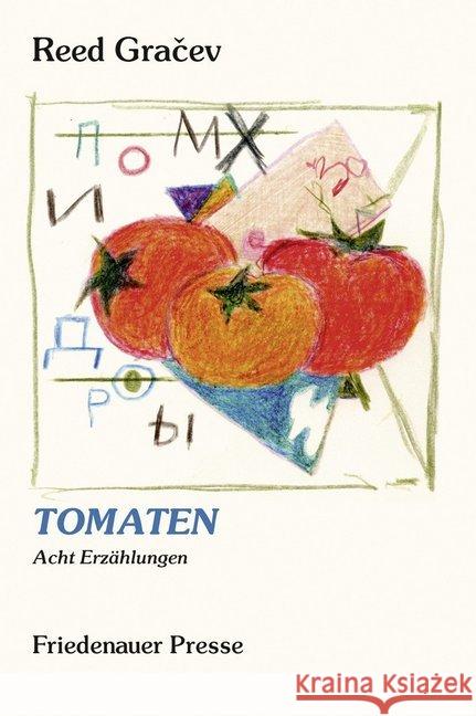 Tomaten : Acht Erzählungen Gracev, Reed 9783932109812 Friedenauer Presse