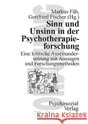 Sinn und Unsinn in der Psychotherapieforschung Markus Fäh, Gottfried Fischer 9783932133299 Psychosozial-Verlag