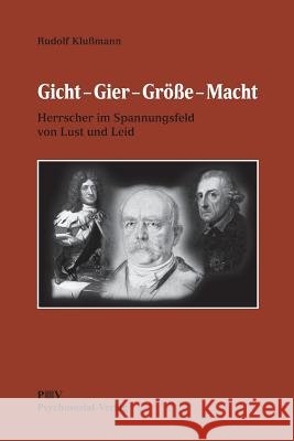 Gicht - Gier - Größe - Macht Rudolf Klußmann 9783932133329 Psychosozial-Verlag