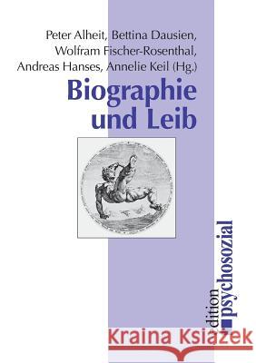 Biographie und Leib Peter Alheit, Bettina Dausien 9783932133442 Psychosozial-Verlag