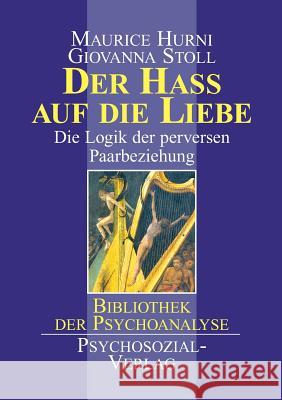 Der Haß auf die Liebe Hurni, Maurice 9783932133794 Psychosozial-Verlag