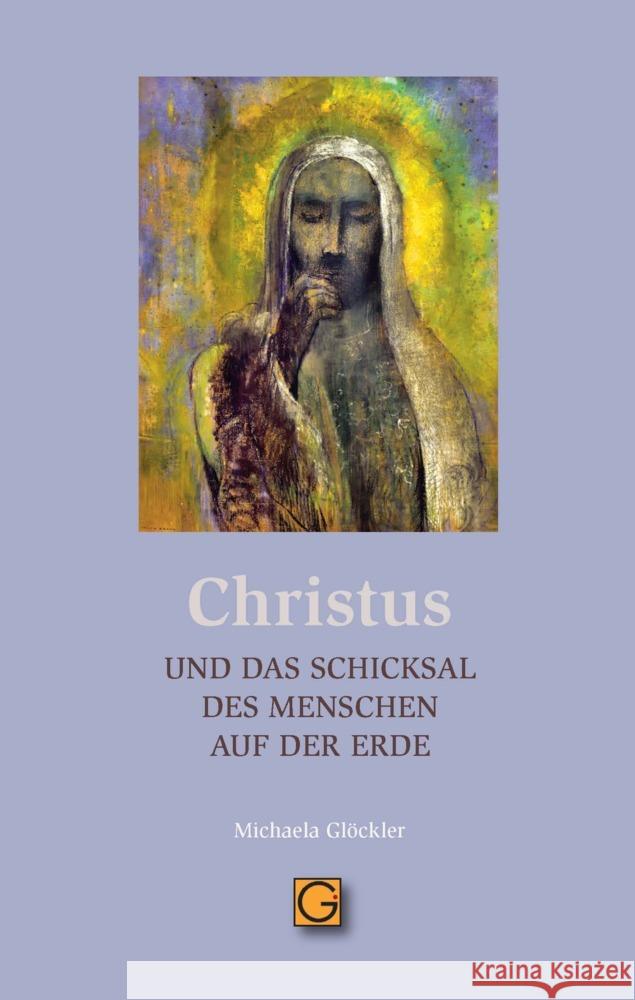 CHRISTUS und das Schicksal des Menschen auf der Erde Glöckler, Michaela 9783932161940