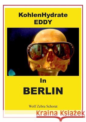 KohlenHydrate Eddy in Berlin Schorat, Wolfgang 9783932209079 Tonstrom Verlag