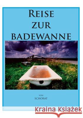 Reise zur Badewanne Schorat, Wolfgang 9783932209178