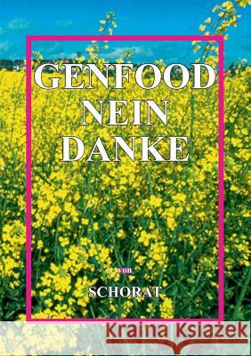 Genfood nein danke Schorat, Wolfgang 9783932209215 Tonstrom Verlag