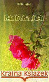 Ich liebe dich : Erotischer Liebesroman Gogoll, Ruth   9783932499210 Elles