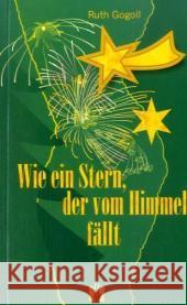 Wie ein Stern, der vom Himmel fällt : Liebesroman Gogoll, Ruth   9783932499654 Elles