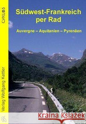 Südwest-Frankreich per Rad : Auvergne - Aquitanien - Pyrenäen Pfeiffer, Stefan 9783932546532