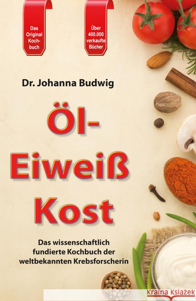 Öl-Eiweiß-Kost : Das wissenschaftlich fundierte Kochbuch der weltbekannten Krebsforscherin Budwig, Johanna 9783932576805 Sensei Verlag