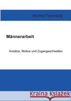 M�nnerarbeit. Ans�tze, Motive und Zugangsschwellen Manfred Falkenburg 9783932602573