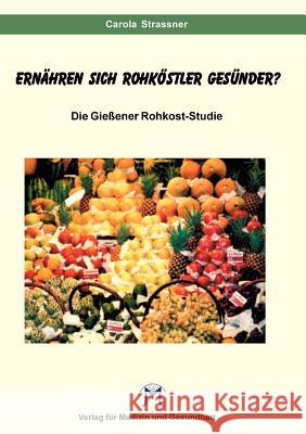 Essen Rohköstler gesünder ? Strassner, Carola 9783932977046