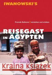 Iwanowski's Reisegast in Ägypten : Fremde Kulturen verstehen und erleben Brunn, Reinhild M. von   9783933041364 Iwanowski
