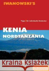 Iwanowski's Kenia & Nordtansania : Tipps für individuelle Entdecker Berger, Karl-Wilhelm   9783933041524