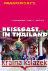 Iwanowski's Reisegast in Thailand : Fremde Kulturen verstehen und erleben Dusik, Roland   9783933041593 Iwanowski