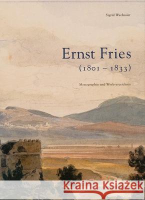 Ernst Fries (1801-1833) Sigrid Wechssler 9783933257178 Kehrer Verlag