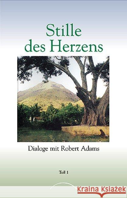 Stille des Herzens. Tl.1 : Dialoge mit Robert Adams Adams, Robert   9783933496492 Kamphausen