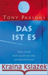 Das ist es : Vom Ende der Illusion des Getrenntseins Parsons, Tony   9783933496867 Kamphausen