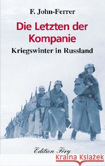 Die Letzten der Kompanie : Kriegswinter in Russland John-Ferrer, F. 9783933708885 Edition Förg