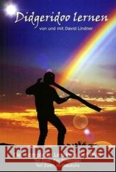 Didgeridoo lernen, 1 DVD : Der komplette Lernkurs auf DVD. Der komplette Lernkurs auf DVD: Teil Eins: Für Einsteiger. Teil Zwei: Aufbaukurs Lindner, David 9783933825469 Traumzeit-Verlag