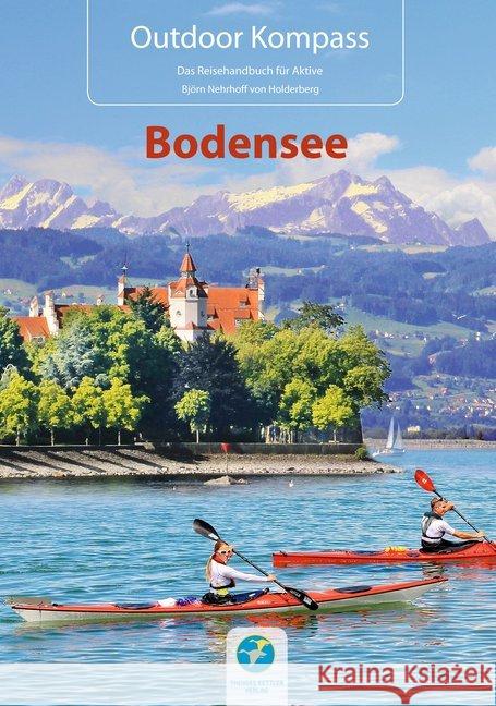 Outdoor Kompass Bodensee : Das Reisehandbuch für Aktive Nehrhoff von Holderberg, Björn 9783934014268 Kettler, Hamburg