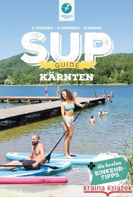 SUP-Guide Kärnten Steiner, Claudia, Spernol, Andreas, Moser, Philipp 9783934014862 Kettler, Hamburg