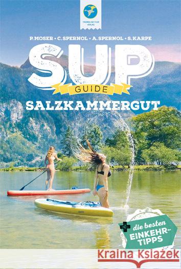 SUP-Guide Salzkammergut Moser, Philipp, Steiner-Spernol, Claudia, Spernol, Andreas 9783934014923