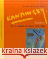 Wer ist eigentlich dieser Kandinsky? Benke, Britta   9783934029323 Kindermann