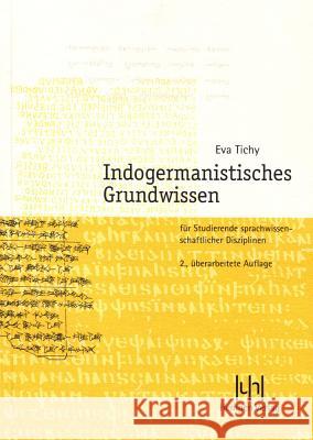 Indogermanistisches Grundwissen: Fur Studierende Sprachwissenschaftlicher Disziplinen Tichy, Eva 9783934106147