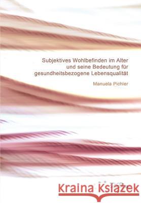 Subjektives Wohlbefinden im Alter Pichler, Manuela 9783934247758